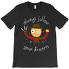 always follow your dreams T-Shirt