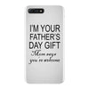 im your fathers day gift mom says youre welcome iPhone 7 Plus Case