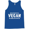 Don't Ask Me Why I'm A Vegan Ask Yourself Why You're Not Tank Top