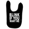 blink if you want me (2) Baby Bibs