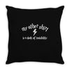 my other shirt is a cloak of invisibility Throw Pillow