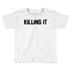 killing it bullet Toddler T-shirt