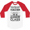 This 9 TH Grade Teacher Has An Amazing! Class 3/4 Sleeve Shirt