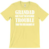 grandad get you in more trouble T-Shirt