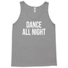 dance all night Tank Top
