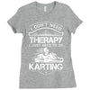 I Don't Need Therapy Just to Do Karting Ladies Fitted T-Shirt