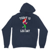 today is leg day Hoodie