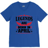 Legends Are Born In April V-Neck Tee