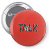 WE TALK Pin-back button