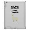 Save The Drama For Your Lama iPad 3 and 4 Case