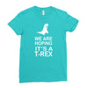 we are hoping it's a trex Ladies Fitted T-Shirt