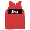 alone anymore Tank Top