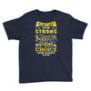 We Don't Know How Strong We Really Are Until Being Strong Is The Only Youth Tee