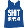 shit happens Tank Top