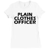 funny t shirt plain clothes officertee Ladies Fitted T-Shirt