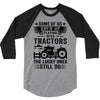 Some Of Us Grew Up Playing With Tractors The Lucky Ones Still Do 3/4 Sleeve Shirt