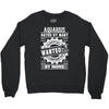 Aquarius Hated By Many Wanted By Plenty Crewneck Sweatshirt