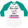 Not All Heroes Wear Capes Some Are Just Awesome Friends 3/4 Sleeve Shirt