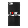 I love my Teacher iPhone 7 Case
