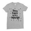 today i choose to be a unicorn Ladies Fitted T-Shirt