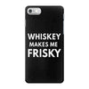 whiskey makes me frisky iPhone 7 Case