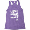 need my space Racerback Tank