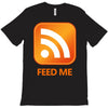 rss feed me T-Shirt