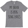 my brain is 85% song lyrics T-Shirt