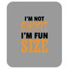 I Am Not Short I Am Fun Size Mousepad