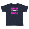 turn up the bass Toddler T-shirt