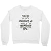 don't interrupt me Crewneck Sweatshirt