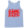 may the dark side be with you Tank Top