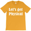 let's get physical T-Shirt