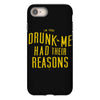 drunk me had their reasons iPhone 8