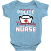 I Was One A Polite Well Mannered Young Lady And Then I Became A Nurse Baby Bodysuit