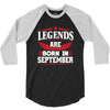Legends Are Born In September 3/4 Sleeve Shirt
