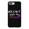 you can't scare me i'm a mother iPhone 8 Plus