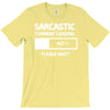 sarcastic comment loading please wait funny cool humour T-Shirt