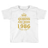 queens are born in 1986 Toddler T-shirt