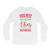 jolliest bunch of elves this side of the nuthouse Long Sleeve Shirts
