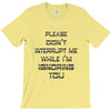 don't interrupt me T-Shirt