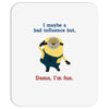 bad influence Mousepad