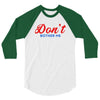 Don't Bother Me 3/4 Sleeve Shirt