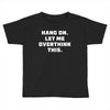 Hang On Let Me Overthink This Toddler T-shirt