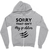 Sorry That is Not My Problem Zipper Hoodie