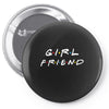 girlfriend friends tv show parody Pin-back button
