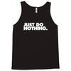 just do nothing Tank Top