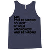 no. you're wrong Tank Top