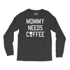 mommy needs coffee Long Sleeve Shirts