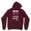 Maybe I Was Too Late To Be His First But Right Now I'm Happy To Be His Unisex Hoodie